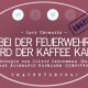 Bei der Feuerwehr wird der Kaffee kalt 3